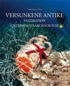 Versunkene Antike – Faszination Unterwasserarchaeologie